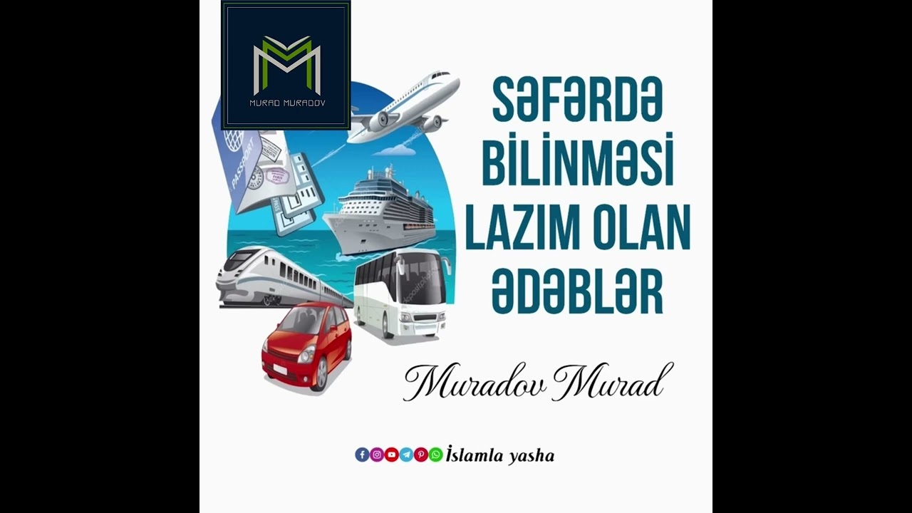 Səfərdə bilinməsi lazım olan ədəblər. Muradov Murad 