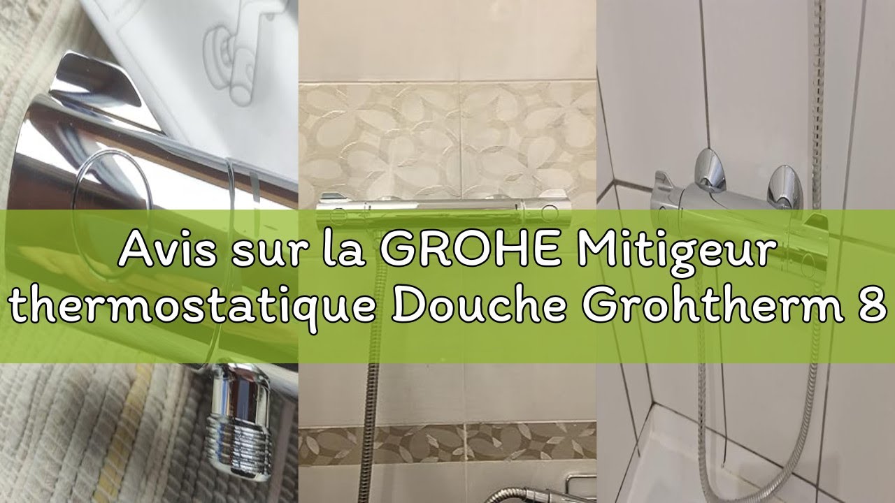 Avis sur la GROHE Mitigeur thermostatique Douche Grohtherm 800, Chromé, 34558000
