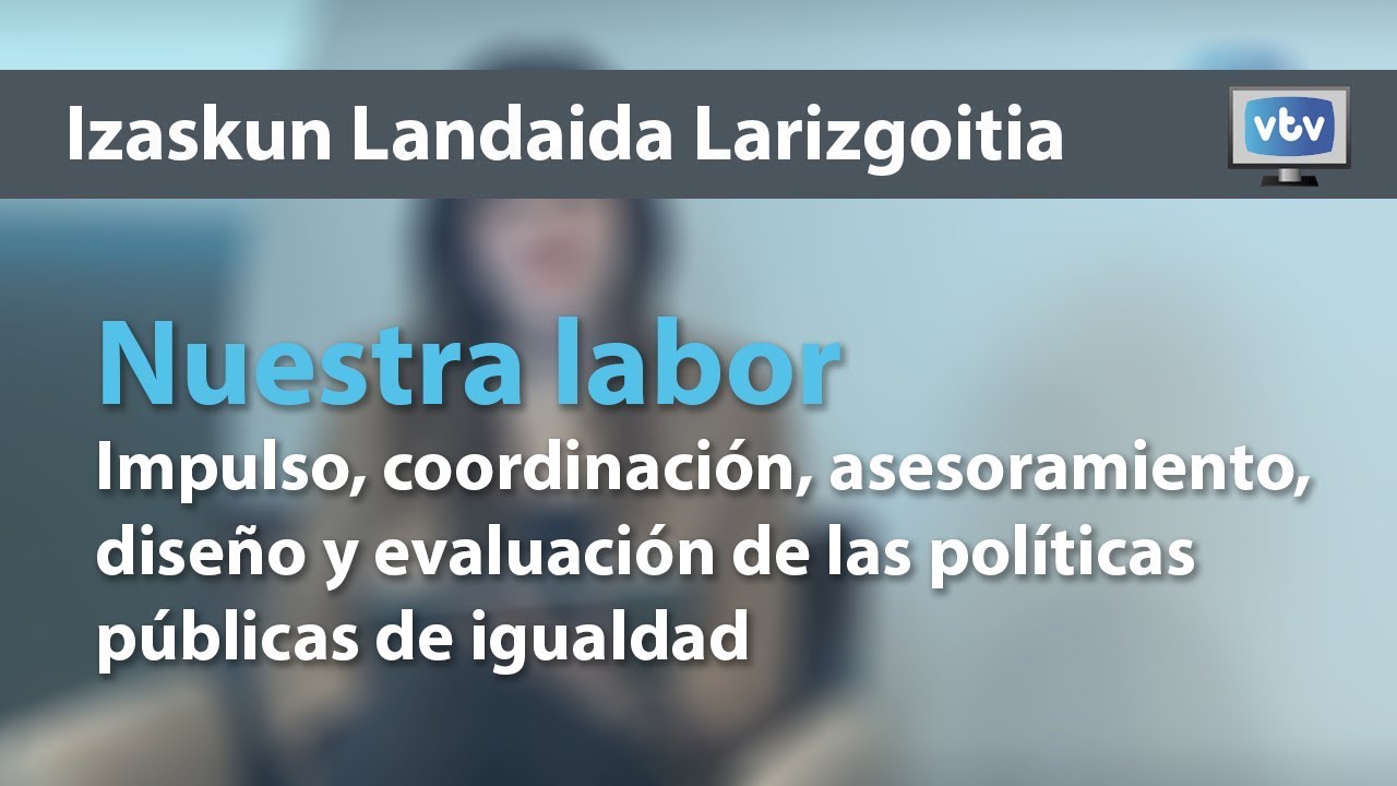 Emakunde impulsa, coordina, asesora, dise&ntilde;a y eval&uacute;a pol&iacute;ticas p&uacute;blicas de igualdad