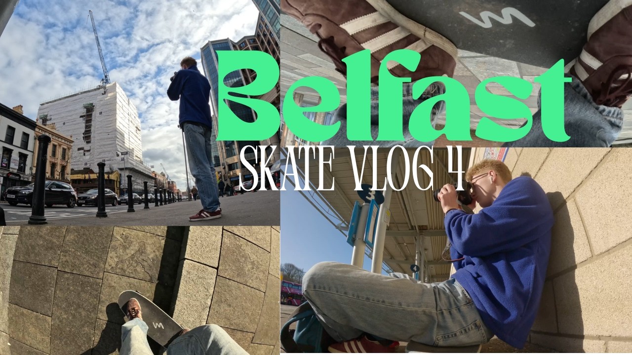 Skating In Belfast // Vlog Four 🛹🏙️