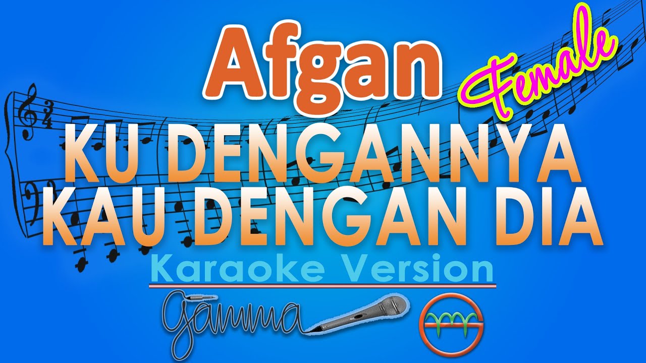 Afgan - Ku Dengannya Kau Dengan Dia FEMALE (Karaoke) | GMusic