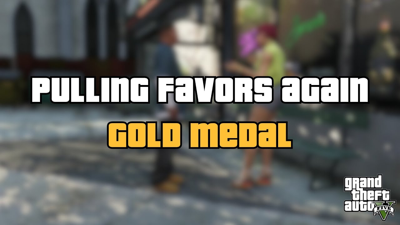 GTA 5: Pulling Favors Again [GOLD MEDAL]