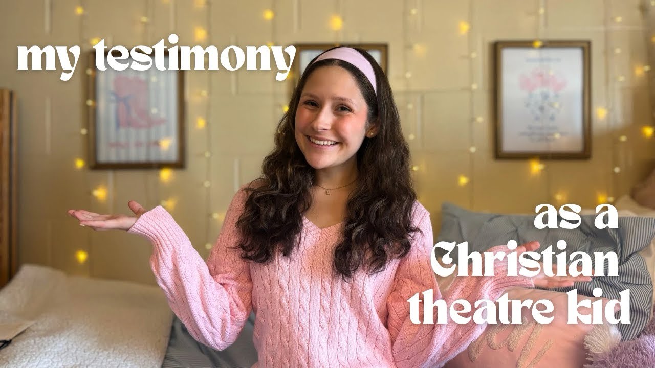 my testimony as a Christian theatre kid