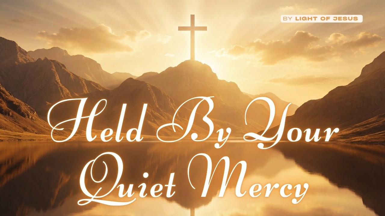 Held By Your Quiet Mercy (Official Lyric Video) - Song of Healing & Rest