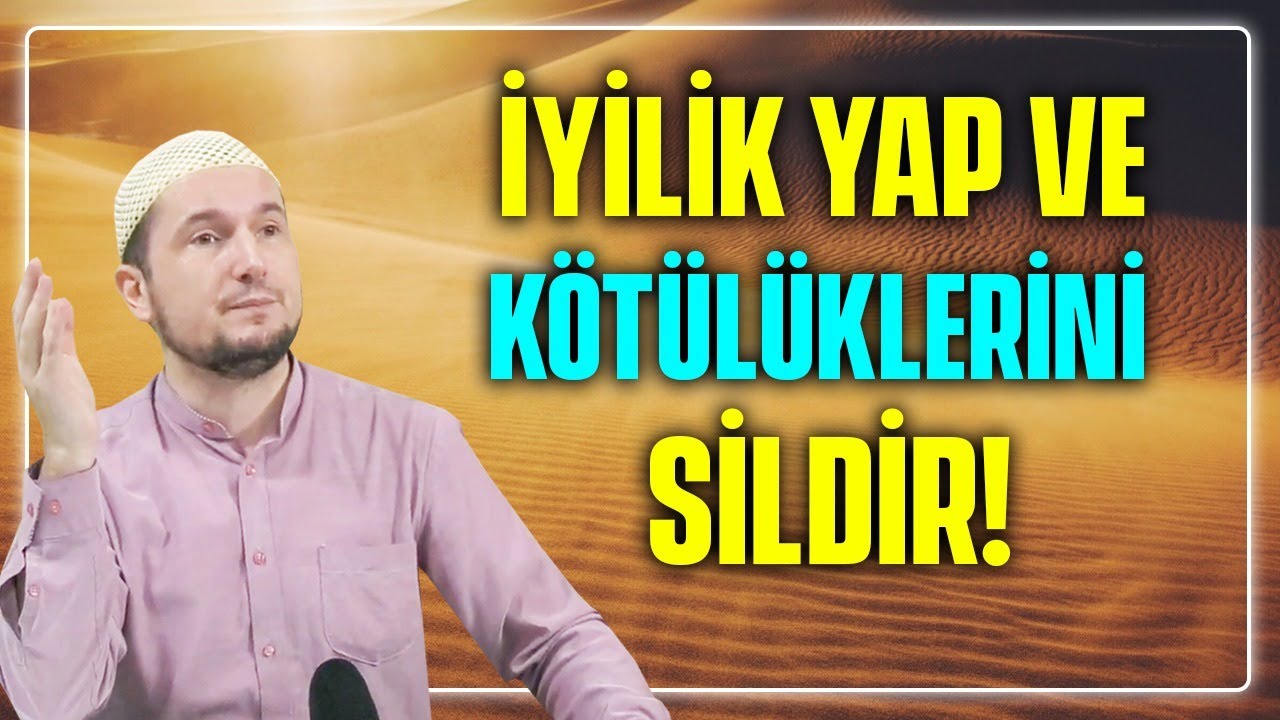 İyilik yap ve kötülüklerini sildir! / Kerem Önder