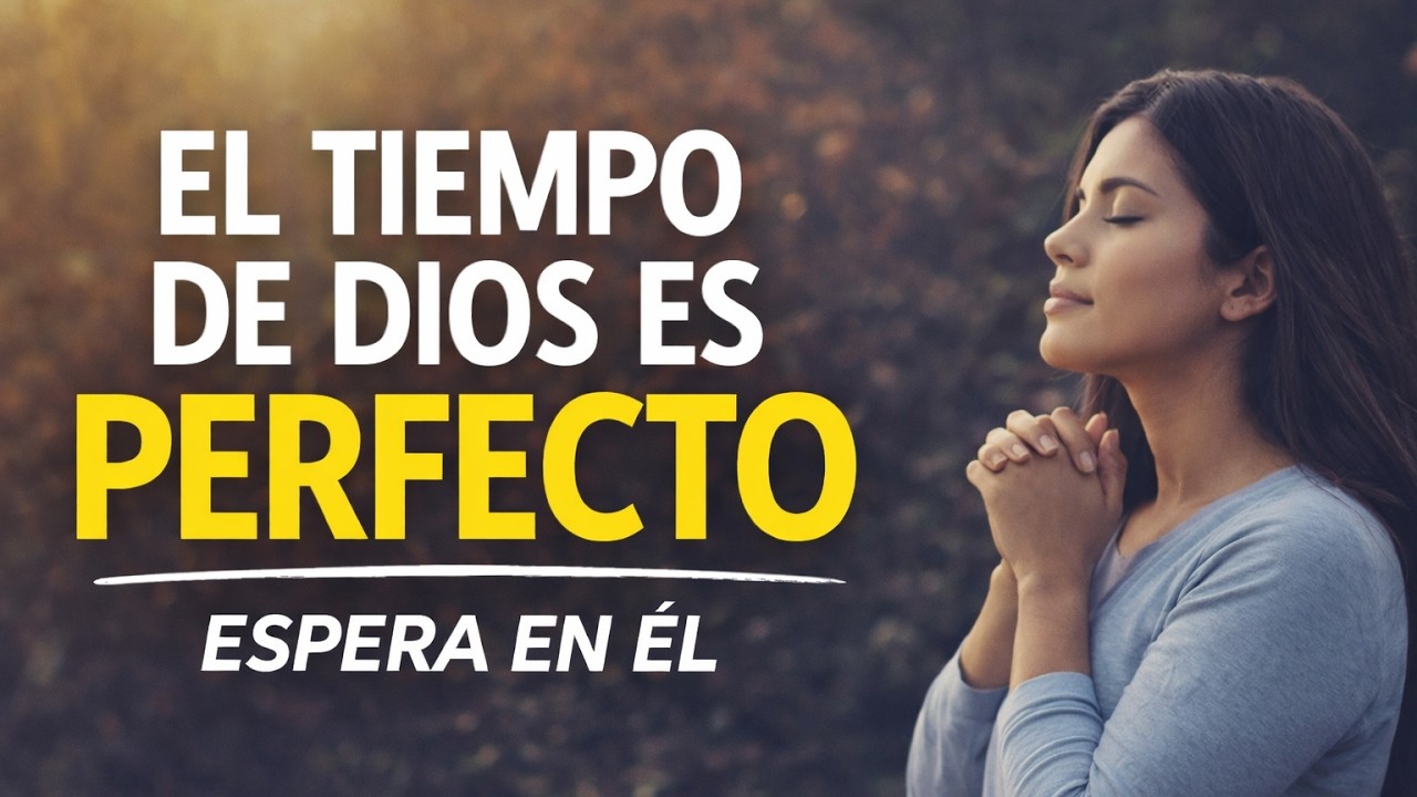 El Tiempo de Dios Es Perfecto: Aprende a Esperar Sin Perder la Fe