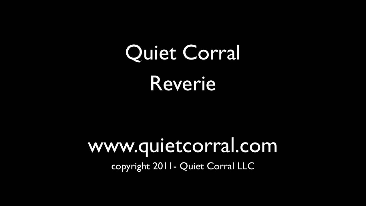 Quiet Corral- Reverie FULL SONG