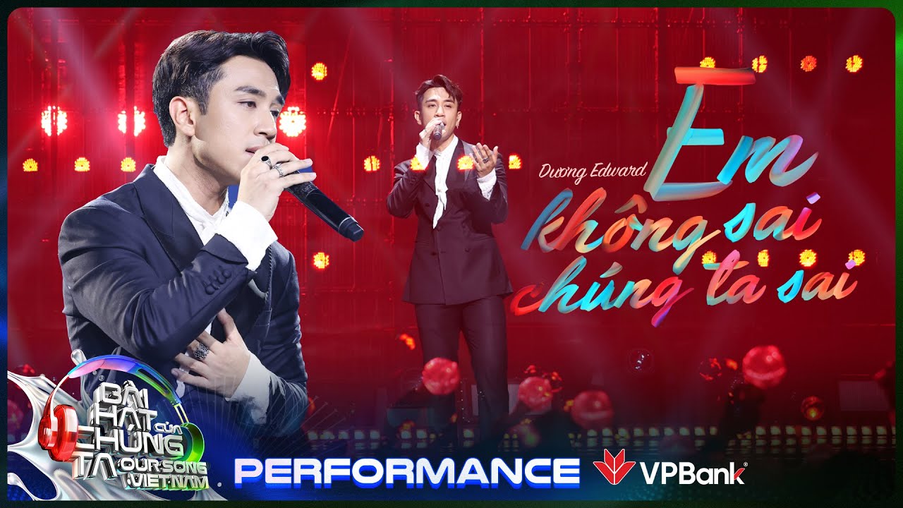Em Không Sai Chúng Ta Sai - Dương Edward | Our Song Việt Nam [Performance]