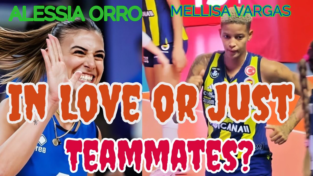 Melissa Vargas & Alessia Orro: Are They in Love or Just Teammates? ❤️🏐