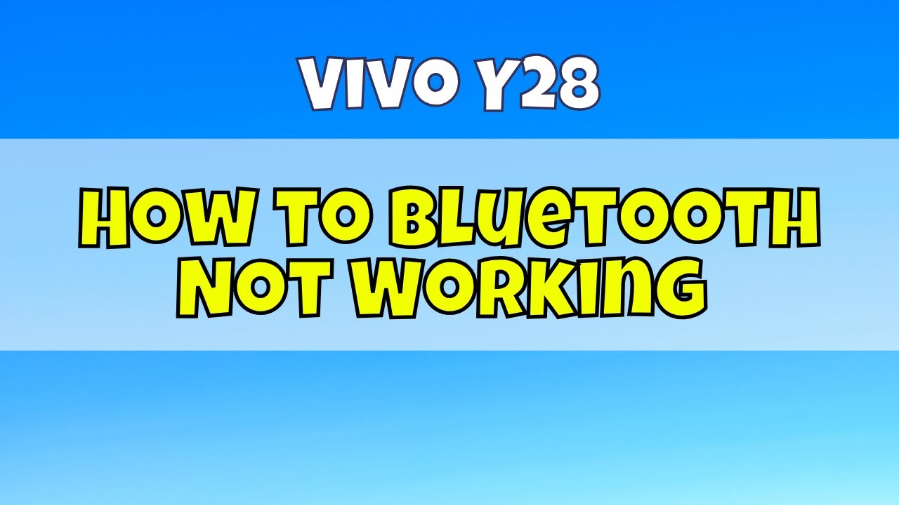 How to Bluetooth Not Working Vivo Y28
