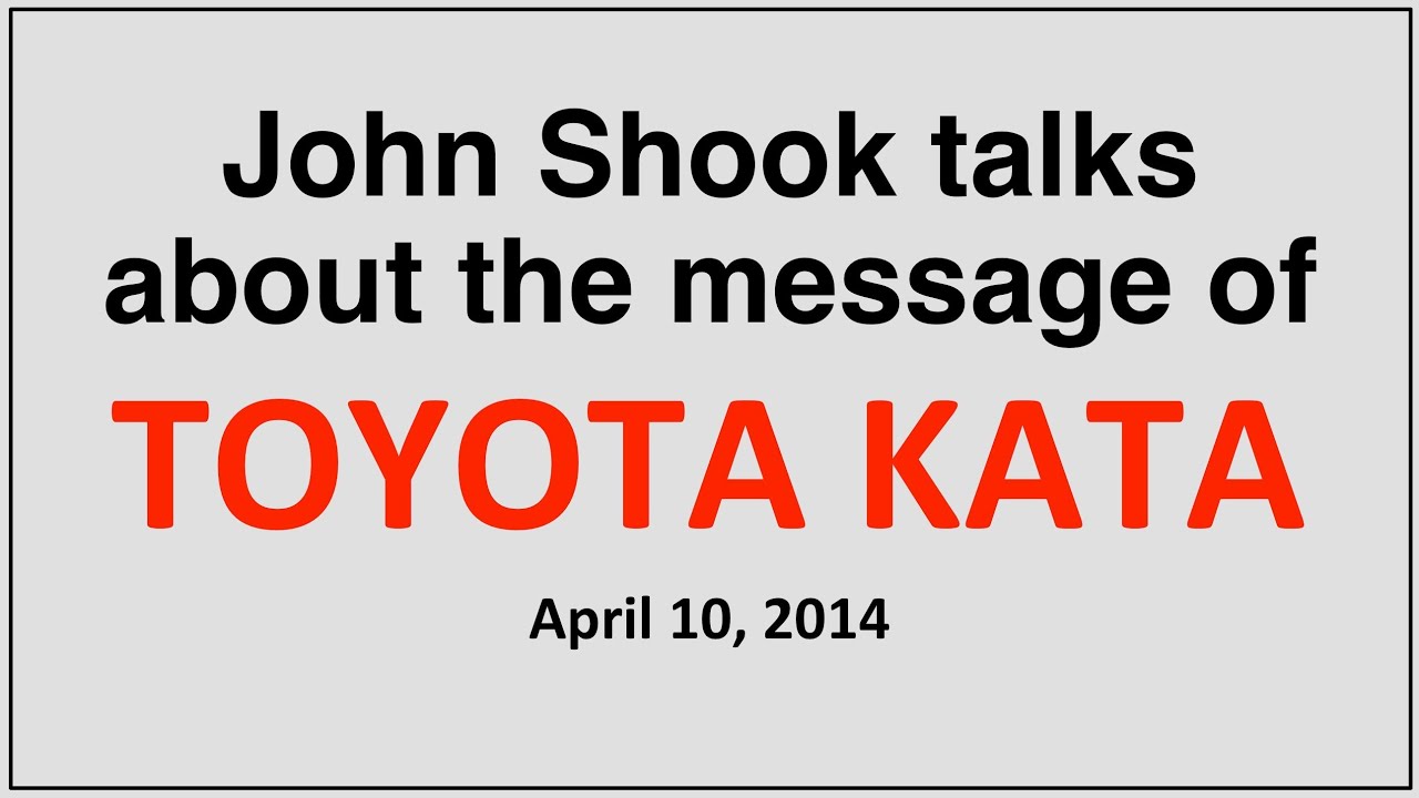 Toyota Kata Overview by John Shook