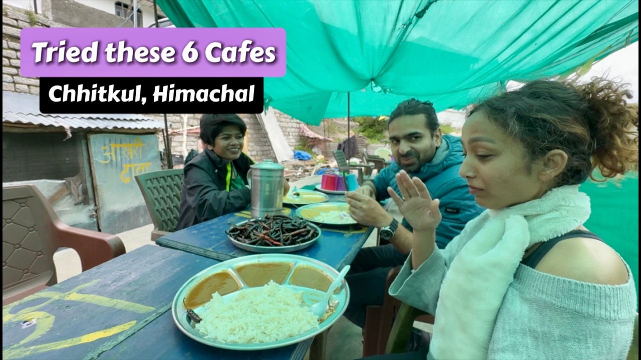 Tried 6 Food Places in Chhitkul | Chhitkul Cafe Vlog | Indian Food in Chhitkul | Food Tour #chhitkul