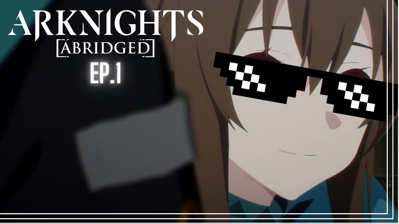ARKNIGHTS ABRIDGED EP1 | Docs n' Rocks!