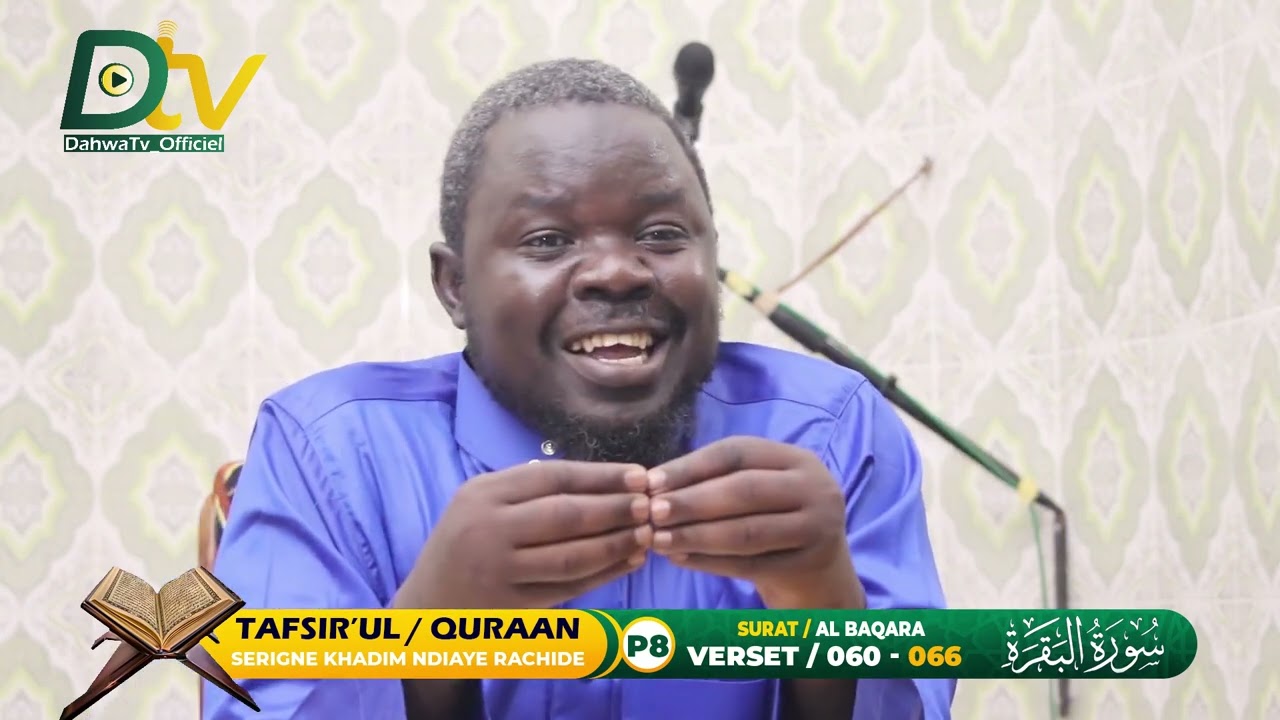 TAFSIR'L QURAAN -  SURAT AL-BAQARA (P8) VERSET / 060 - 066  SERIGNE KHADIM NDIAYE RACHIDE
