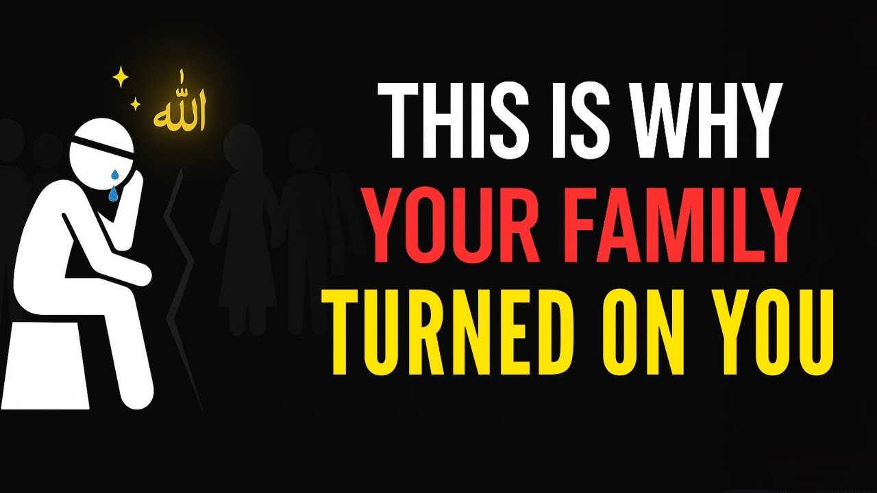 This Is Why Your Family Members Turned On You | ISLAM