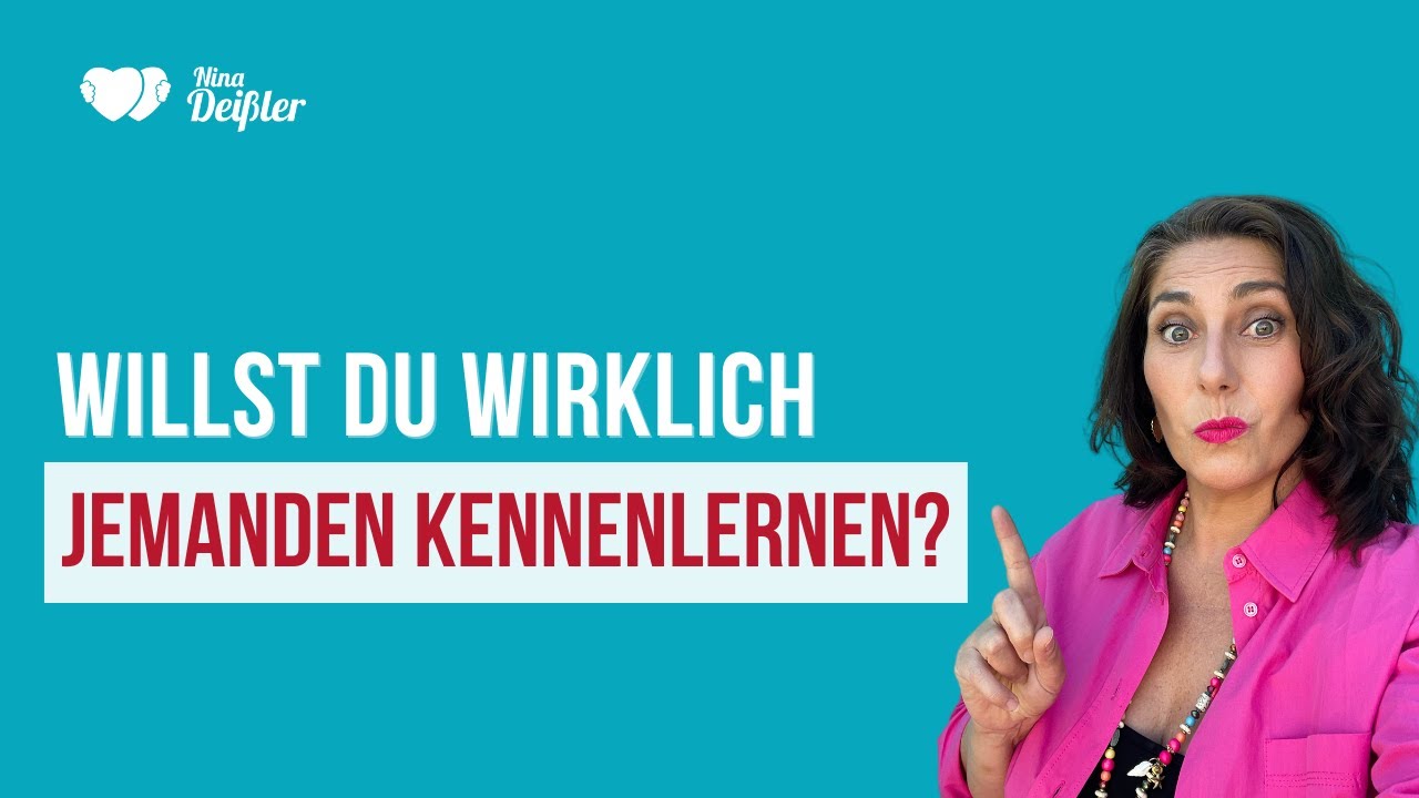 Willst Du WIRKLICH jemanden kennen lernen? Was Du als Single wissen musst