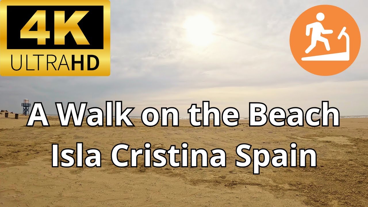 A walk around the beach in Isla Cristina Spain - 4 K  - Treadmill - Hiking - Andalucia Spain