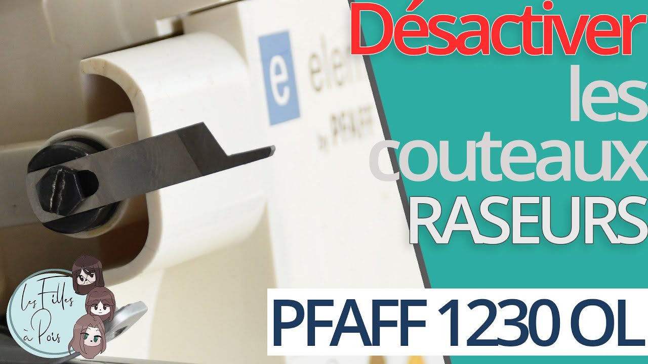 Désactiver les couteaux raseurs de la surjeteuse PFAFF 1230 OL de Lidl