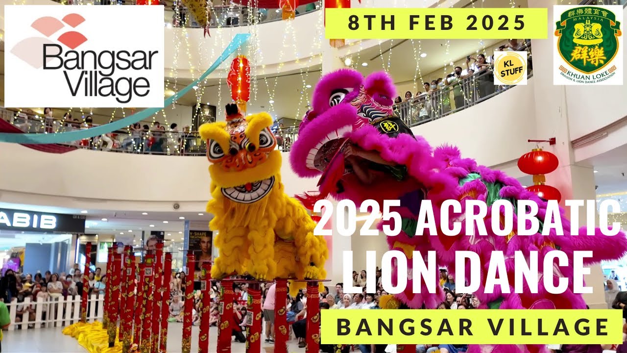 2025 Acrobatic Lion Dance @ Bangsar Village (08/02/2025) | Khuan Loke 群樂