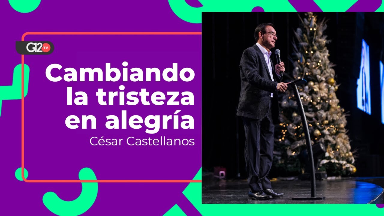 Cambiando la tristeza en alegr&iacute;a - C&eacute;sar Castellanos
