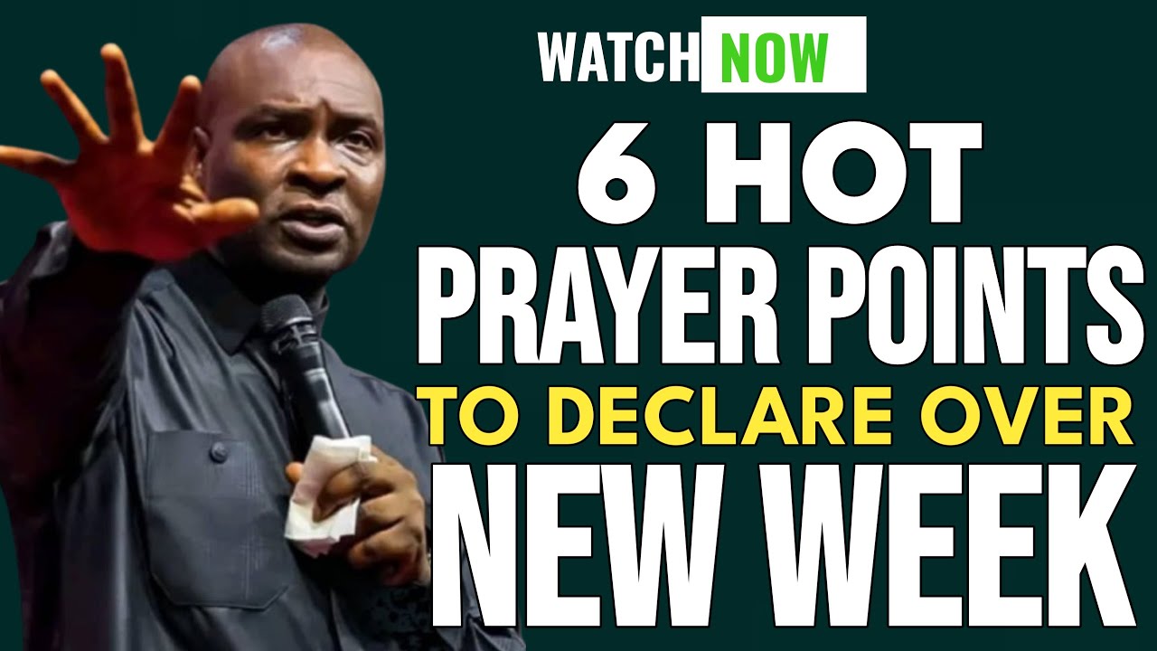 6 Hot Prayer Points to Declare Over Your New Week  Powerful Prophetic prayer | Apostle Joshua Selman