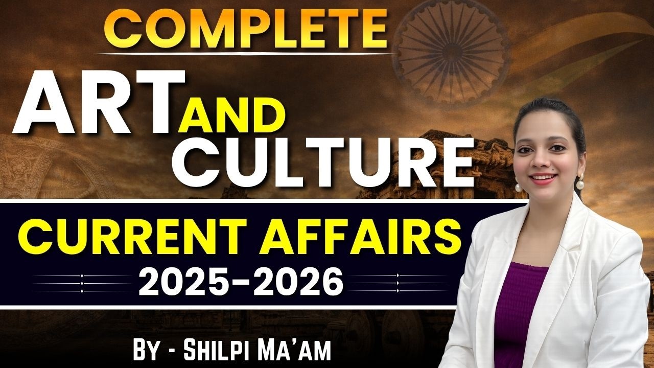 One Year Art & Culture Current Affairs For UPSC | By Shilpi Ma'am