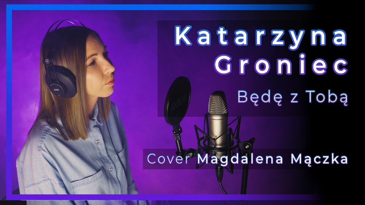 ✨Katarzyna Groniec - Będę z Tobą✨/ cover  Magdalena Mączka🎤