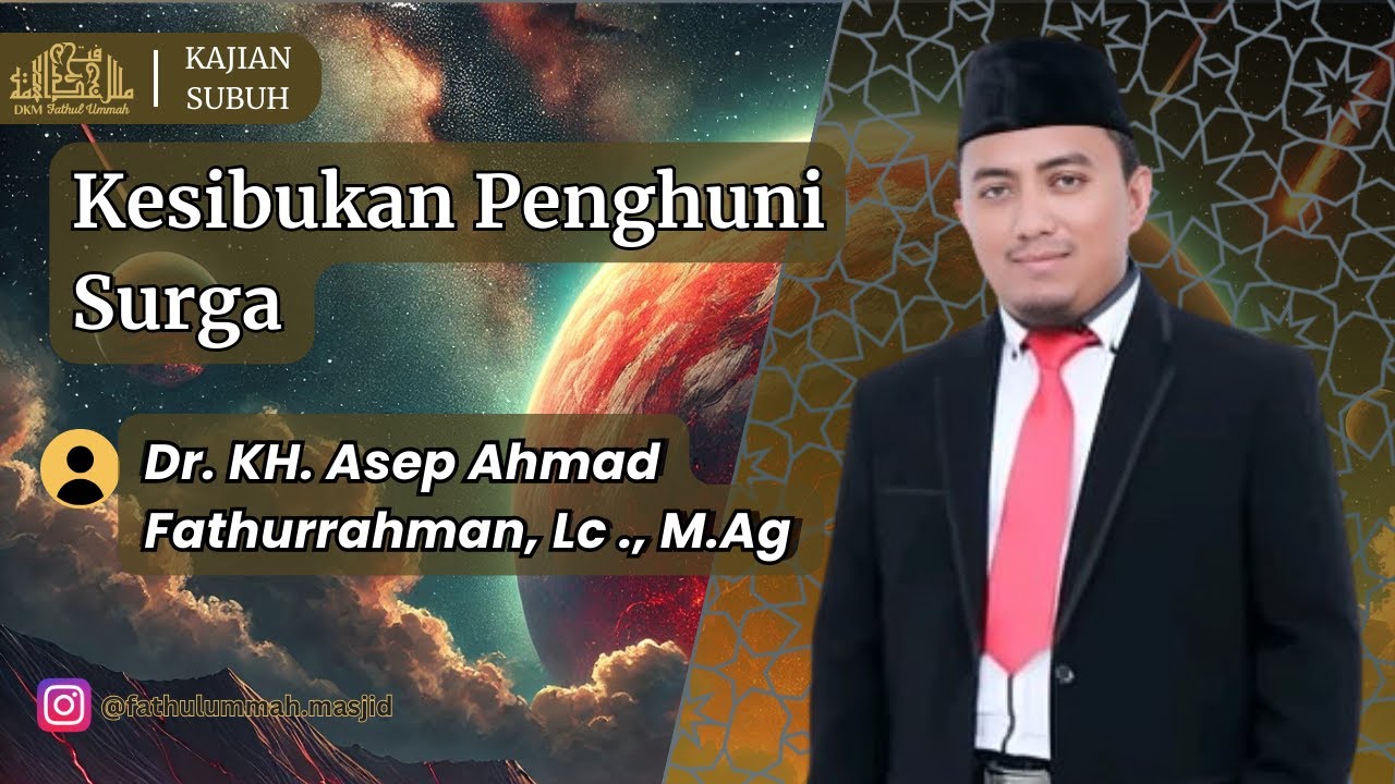 Kesibukan Penghuni Surga | Dr. KH. Asep Ahmad Fathurrahman, Lc ., M.Ag | Kajian Subuh