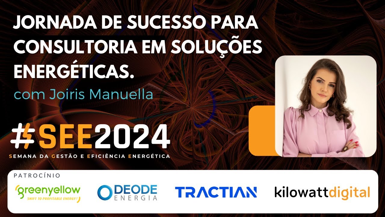 Jornada de Sucesso para Consultoria em Soluções Energéticas. Com Joiris Manuella