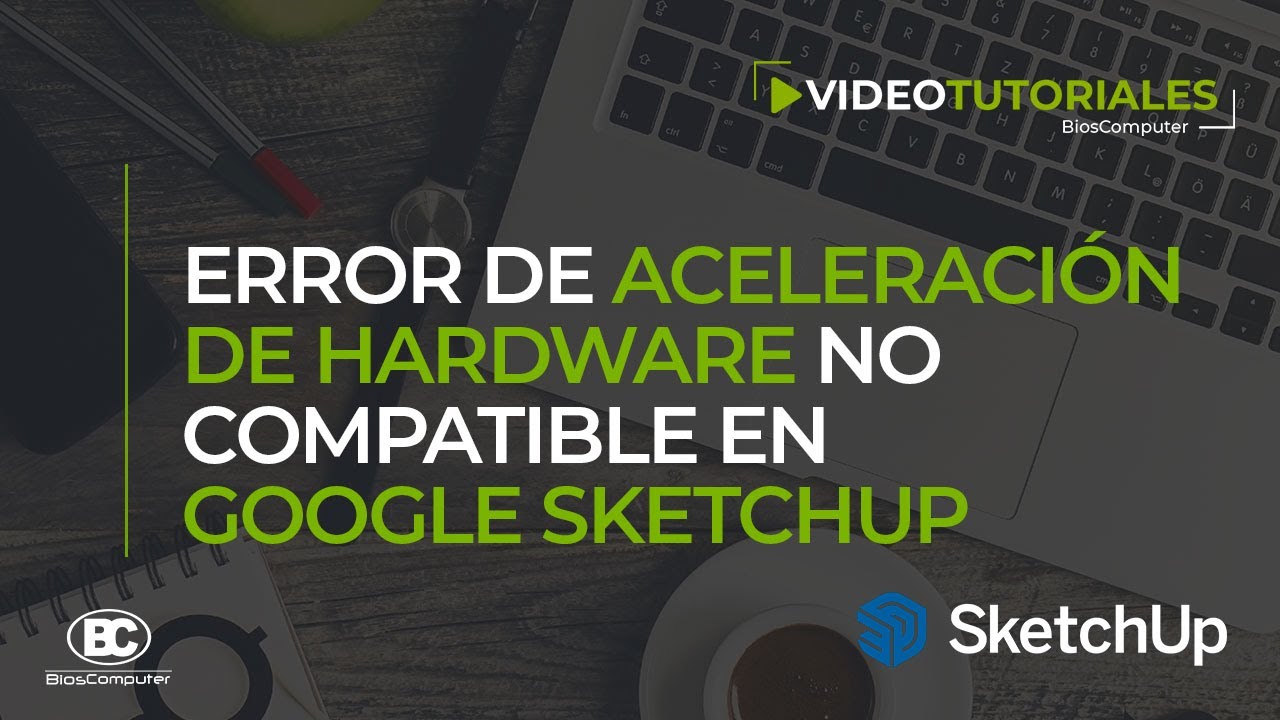 Error Aceleración del hardware no es compatible en Google SketchUP [SOLUCIÓN] ▶ BiosComputer