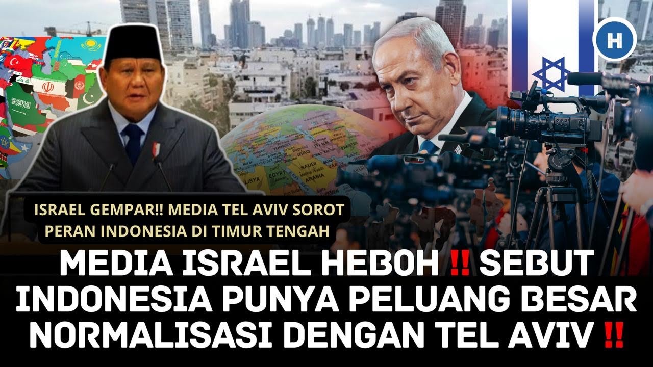 MEDIA ISRAEL HEBOH‼ SEBUT INDONESIA PUNYA PELUANG BESAR NORMALISASI DENGAN TEL AVIV‼