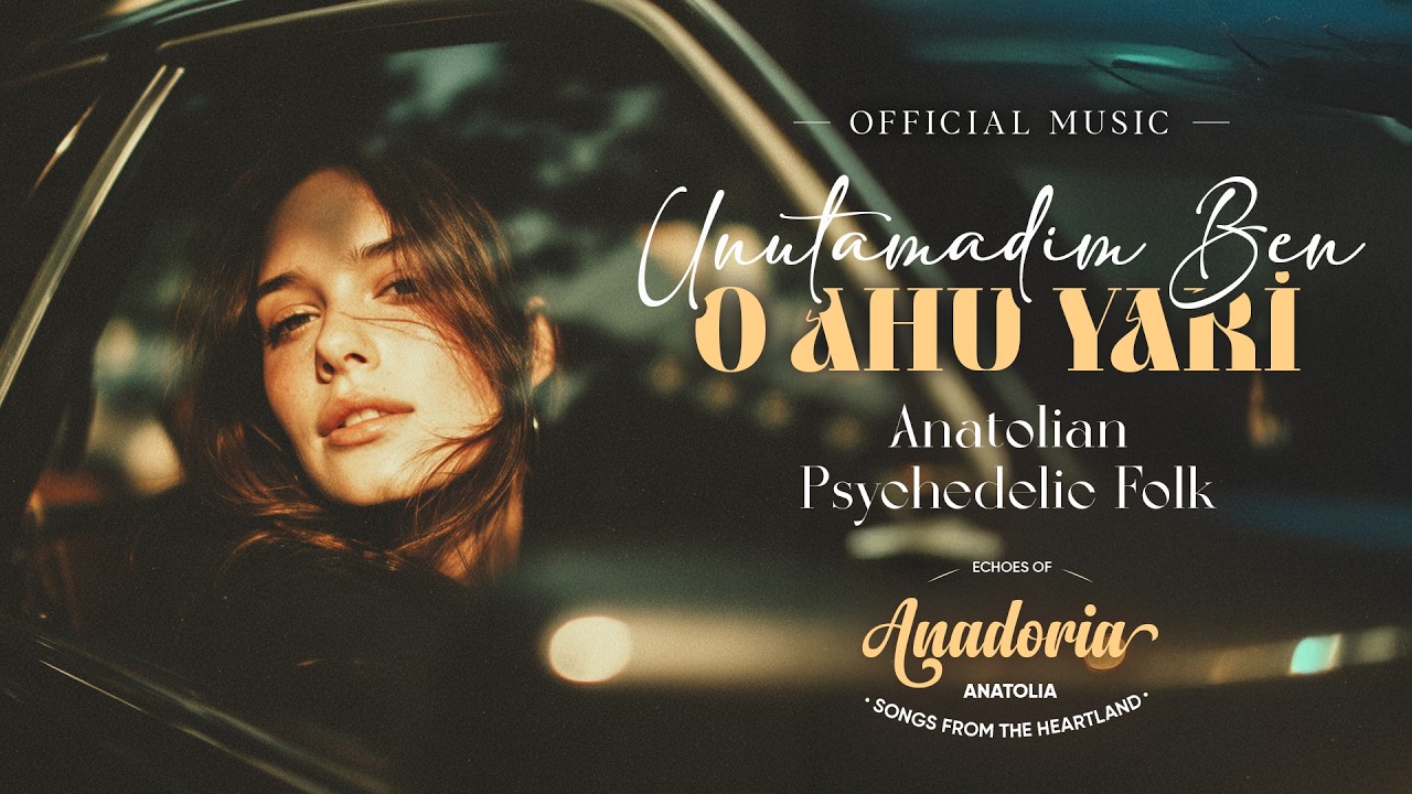 Unutamadım Ben O Ahu Yâri (Official Music) | Anatolian Psychedelic Folk | AnadoriA