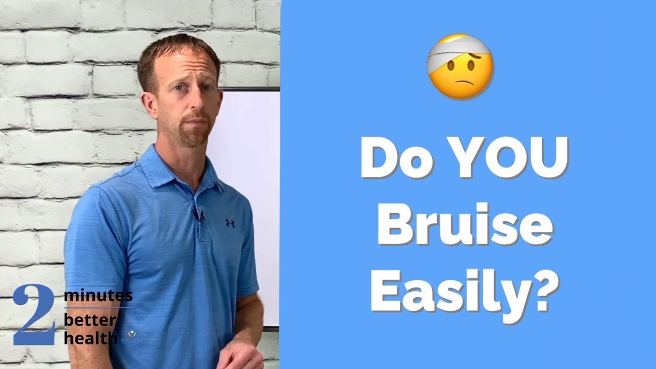 Why Do I Bruise So Easily? | 2 Minutes to Better Health