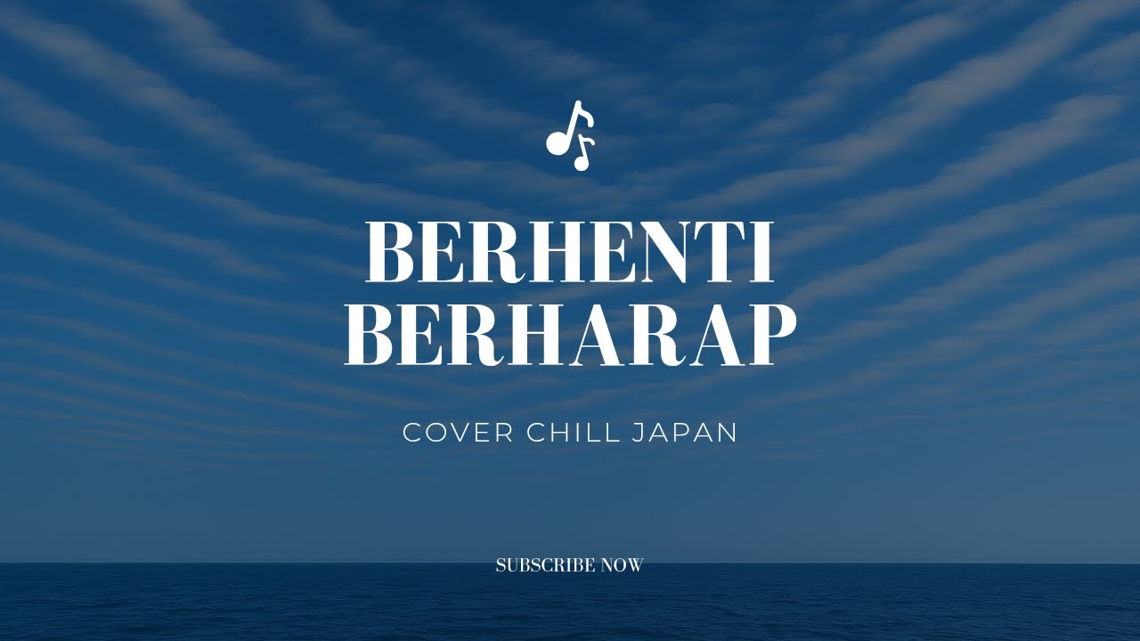 Sheila on seven,berhenti berharap cover chill japan