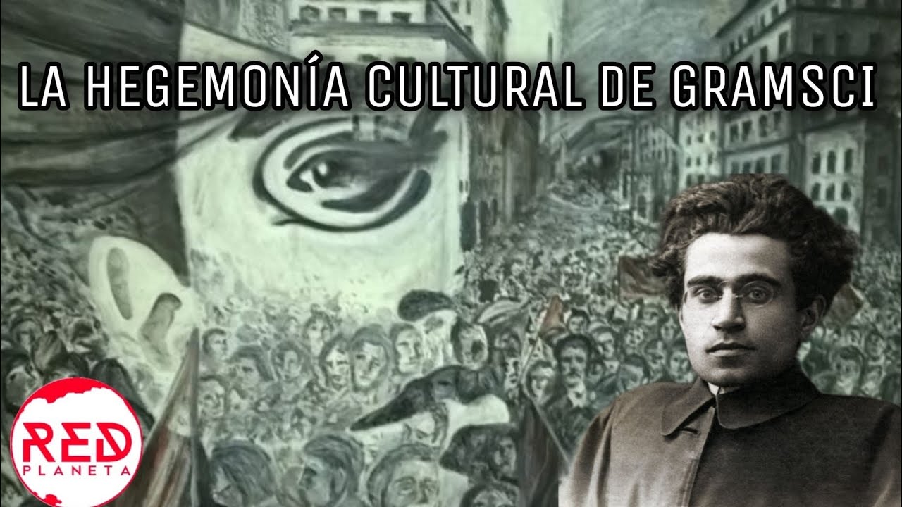 La Hegemon&iacute;a Cultural de Gramsci
