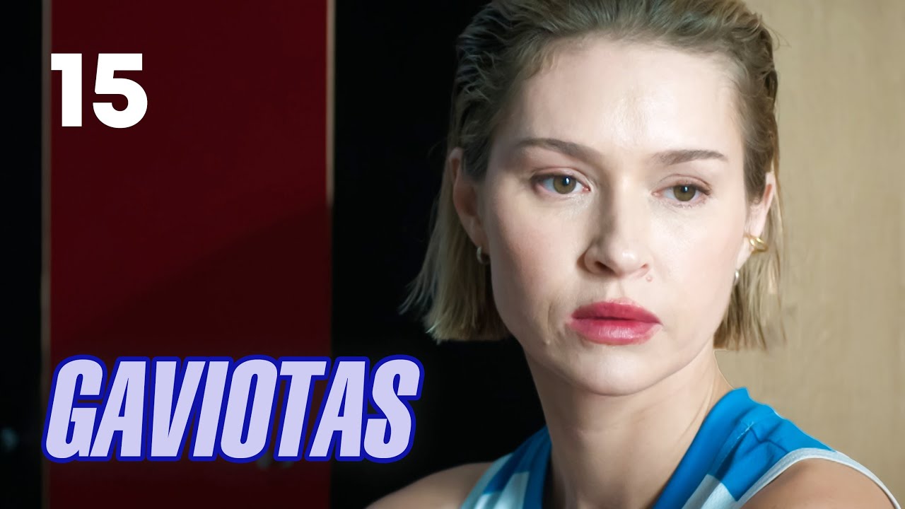 Gaviotas | Capítulo 15 | Película romántica en Español Latino