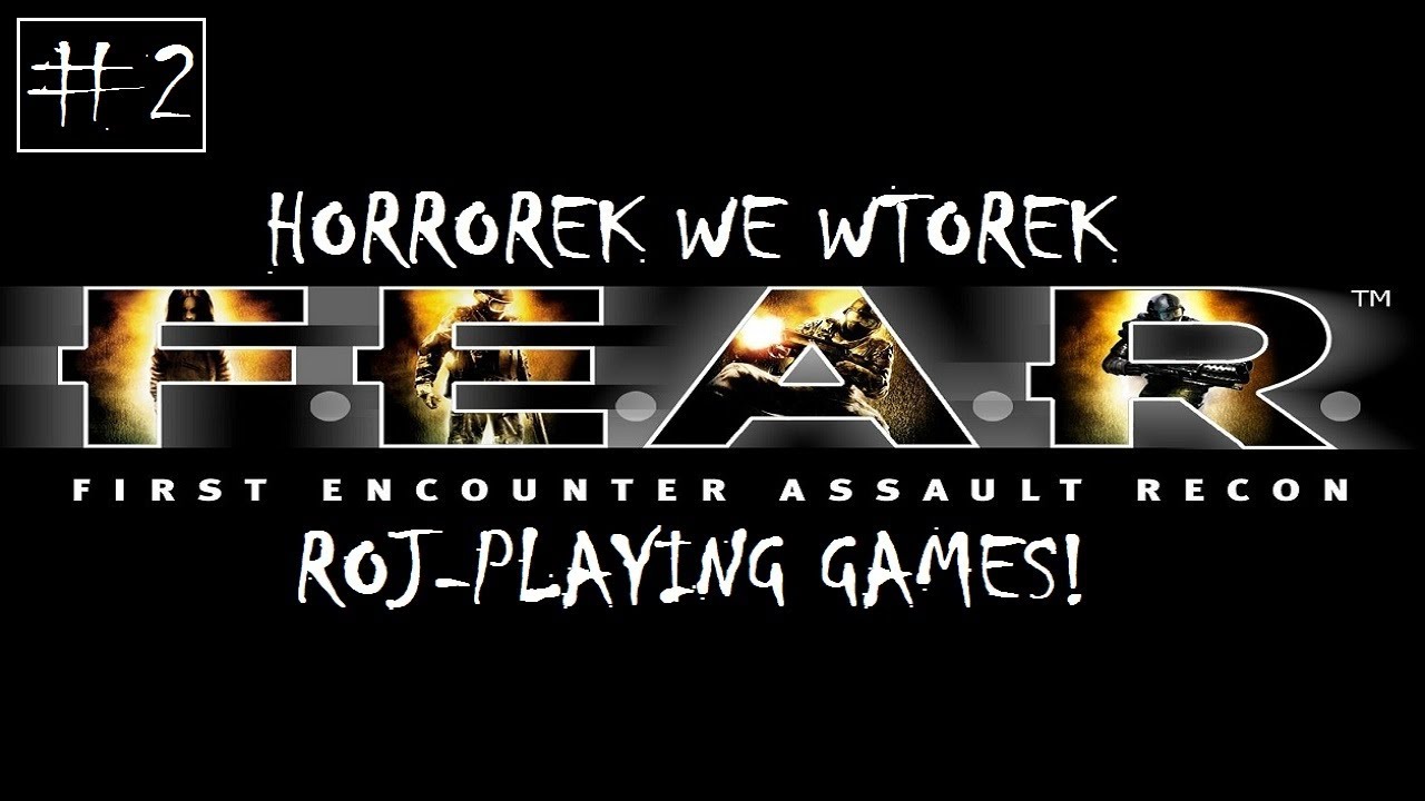 F.E.A.R. #2 Strach i nerw&oacute;w krach... - Horrorek we Wtorek (Roj-Playing Games!)