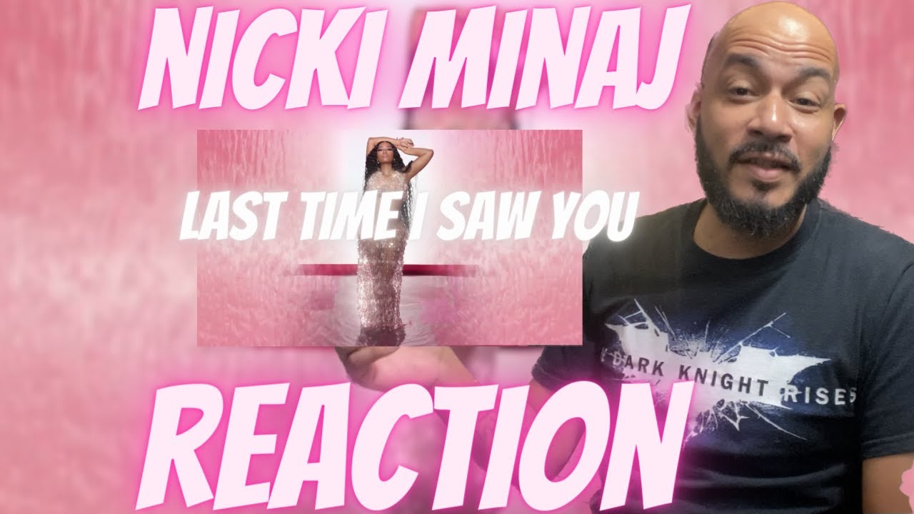 Nicki Minaj - Last Time I Saw You | Reaction
