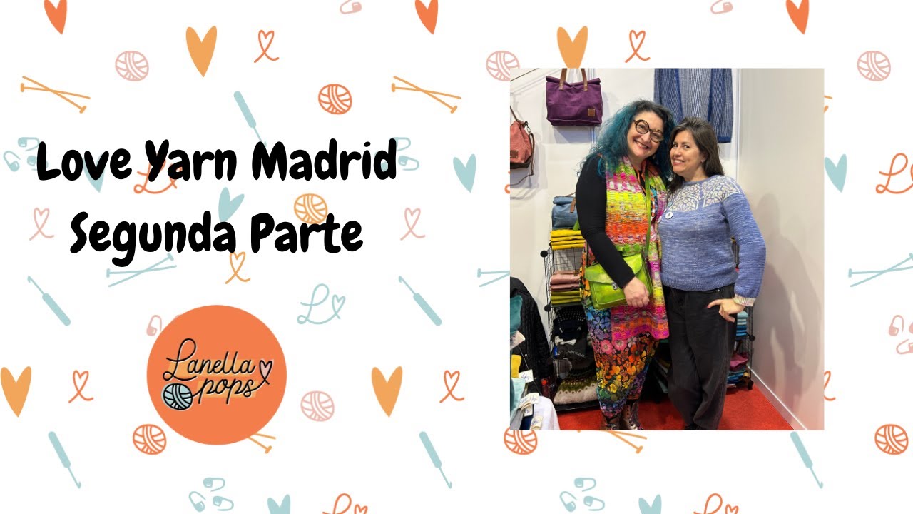 Love Yarn Madrid 2024- segunda parte
