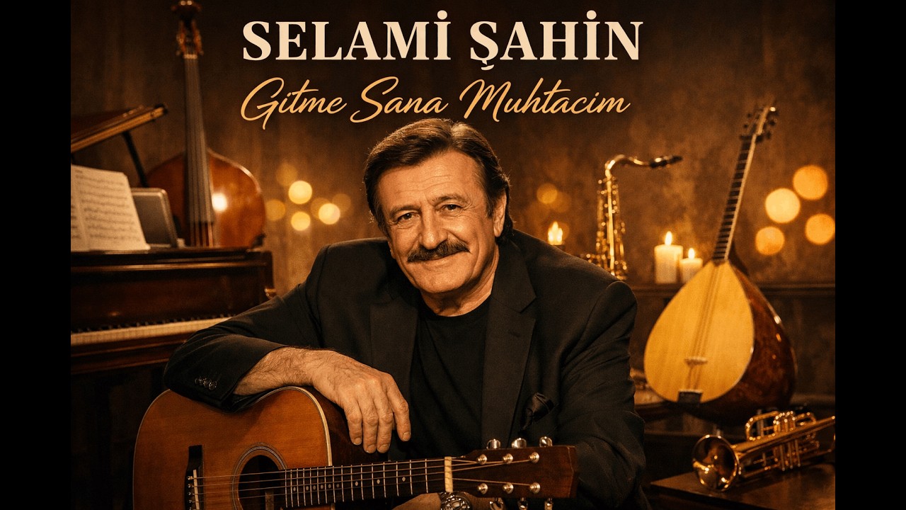 Selami Şahin - Gitme Sana Muhtacım