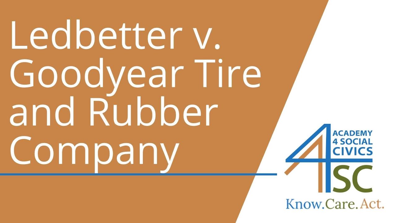 Ледбеттер против Goodyear Tire and Rubber Company (2006) - Серия дел Верховного суда | Academy 4 ...