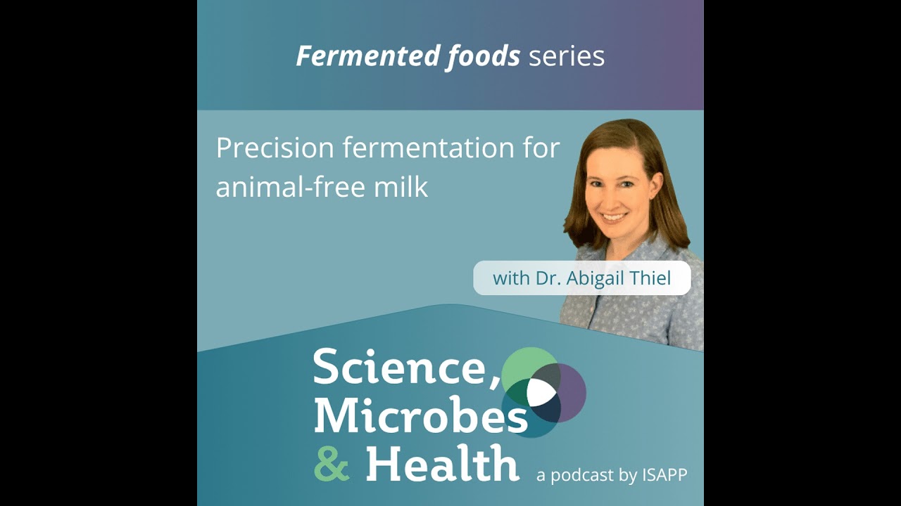 Precision fermentation for animal-free milk, with Dr. Abigail Thiel PhD