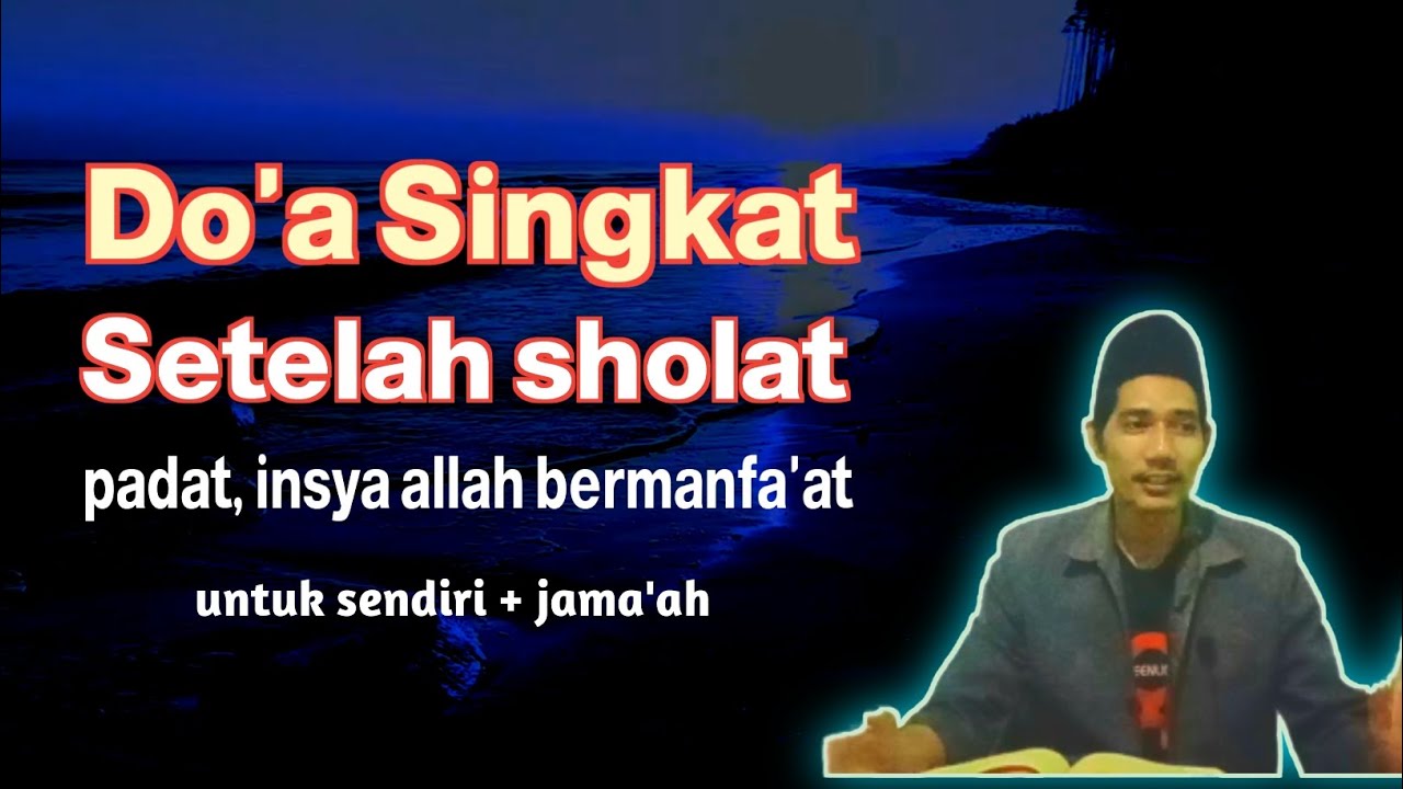 doa singkat setelah sholat, cocok untuk imam yg mimpin do'a jama'ah