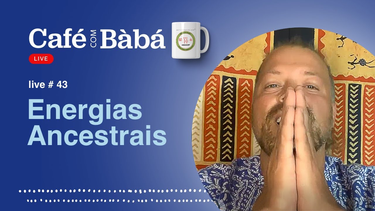 Live Café com Bàbá - Energias Ancestrais - Ìyá Mi e Egúngún