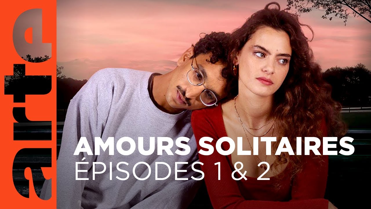 Amours solitaires | Épisode 1 & 2 | ARTE