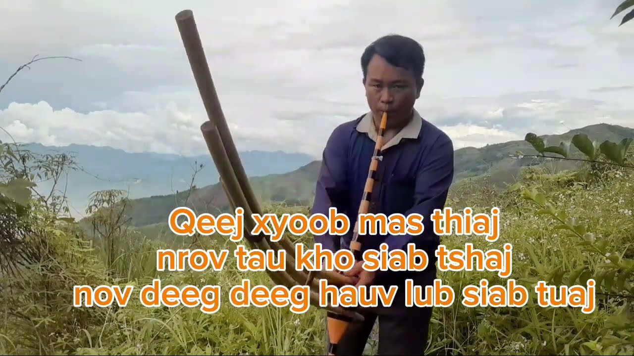 Zaj qeej nkauj txhaav qaib,nraus txhaav noos,tau sib ncaim mus,tu siab heev