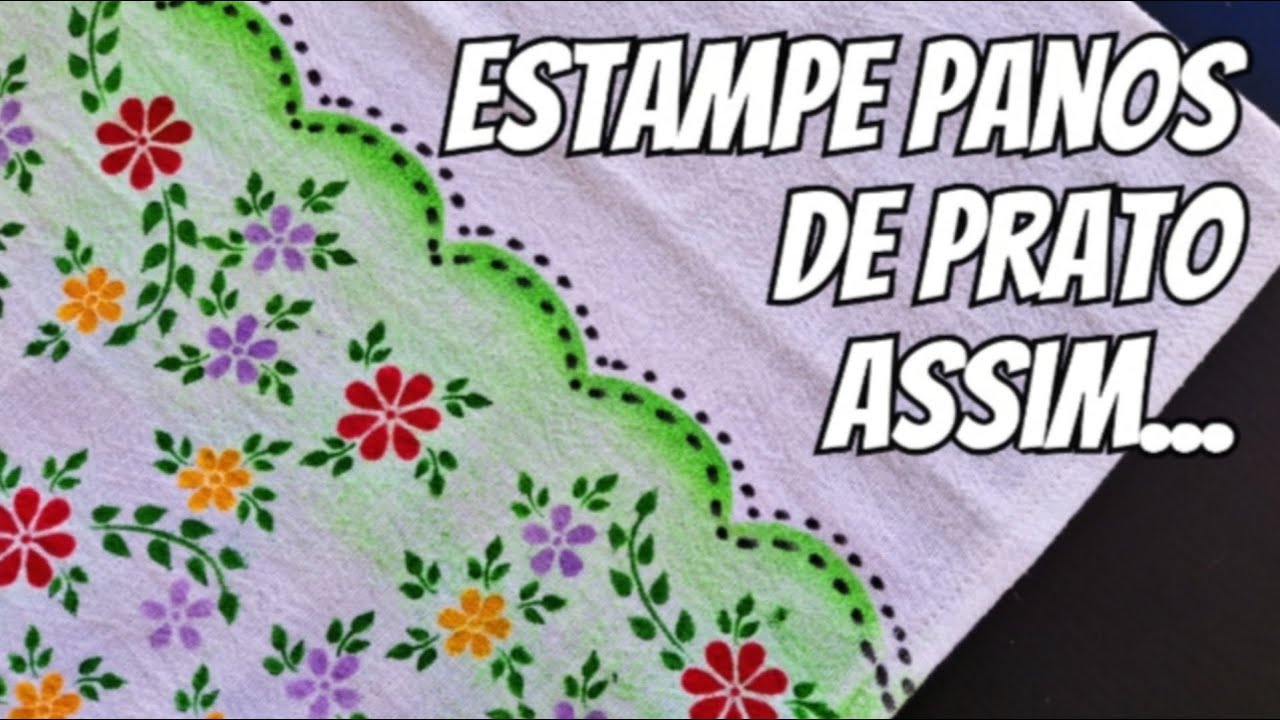 O MELHOR jeito de Estampar Panos de Prato - R&aacute;pido e F&aacute;cil sem costura