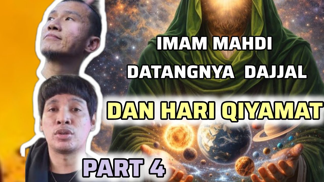 Part 4 | imam Mahdi, Dajjal, dan datangnya hari Qiyamat