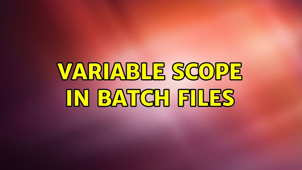 Variable Scope in Batch Files (2 Solutions!!)
