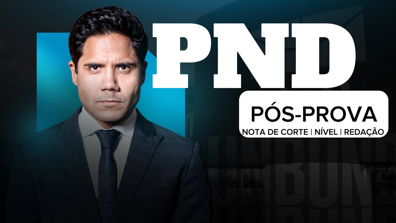 Concurso PND: pós-prova, nota de corte, nível, discursiva, banca FGV